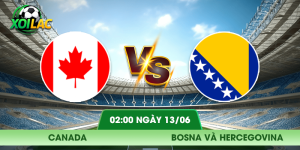 Nhận Định Canada – Bosna và Hercegovina 02:00 Ngày 13/06