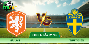 Nhận Định Hà Lan – Thụy Điển Vào Lúc 00:00 Ngày 21/06
