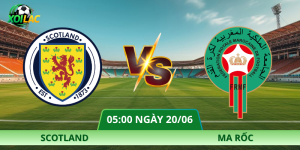 Nhận Định Scotland – Ma Rốc Vào Lúc 05:00 Ngày 20/06