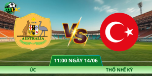 Nhận Định Úc – Thổ Nhĩ Kỳ Vào Lúc 11:00 Ngày 14/06
