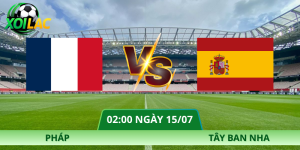 Nhận Định Pháp – Tây Ban Nha Vào Lúc 02:00 Ngày 15/07