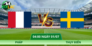 Nhận Định Pháp – Thụy Điển Vào Lúc 04:00 Ngày 01/07