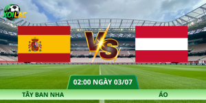 Nhận Định Tây Ban Nha – Áo Vào Lúc 02:00 Ngày 03/07