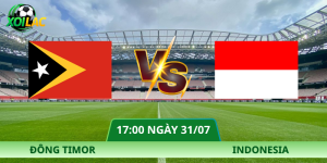 Nhận Định Đông Timor – Indonesia Vào Lúc 17:00 Ngày 31/07