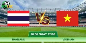 Nhận Định Thailand – Vietnam Vào Lúc 20:00 Ngày 22/08