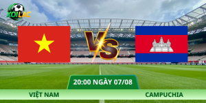 Nhận Định Việt Nam – Campuchia Vào Lúc 20:00 Ngày 07/08